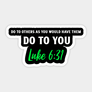 Do To Others What You Want Them To Do You Luke Bible Sticker